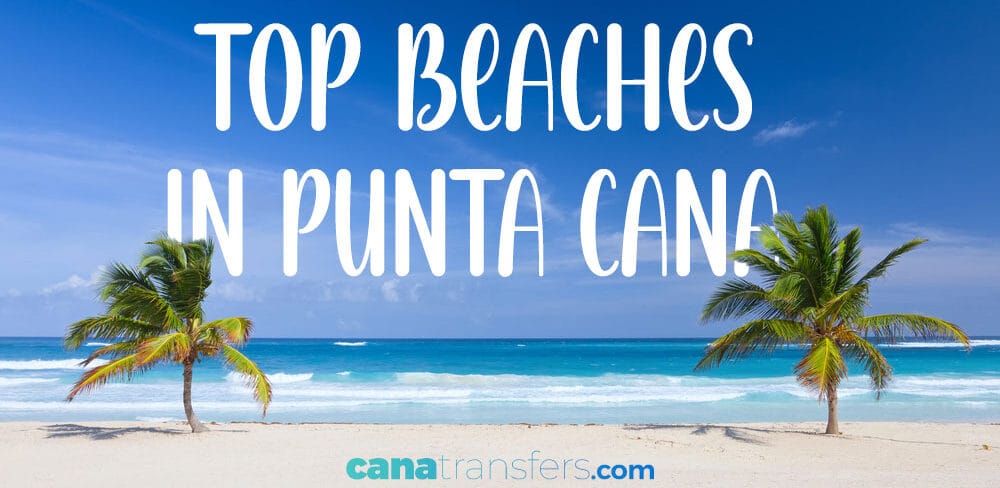 Best Beaches in Punta Cana